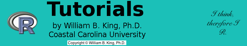R Tutorials by William B. King, Ph.D.
